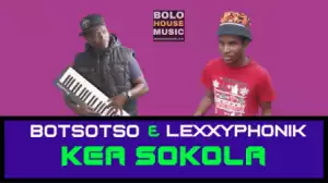 Botsotso X Lexxyphonik - Kea Sokola